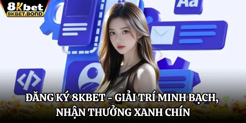 dang-ky-8kbet-giai-tri-minh-bach-nhan-thuong-xanh-chin