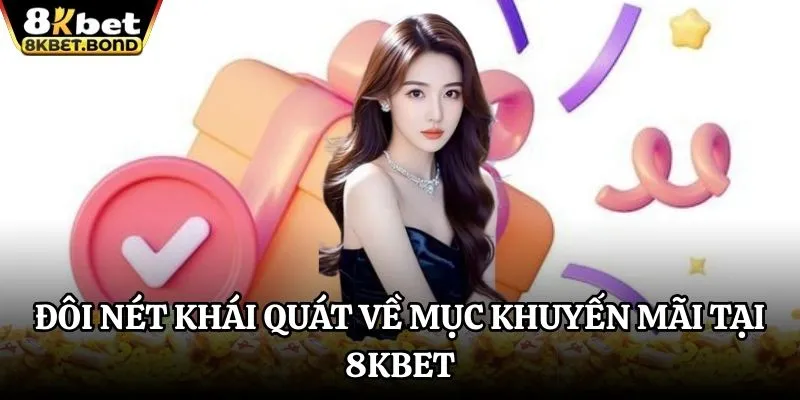 doi-net-khai-quat-ve-muc-khuyen-mai-tai-8kbet